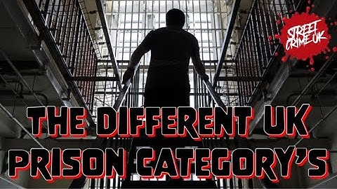 The Different Security Categories That Criminals Are Placed In Once Inside The UK Prison System