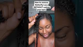 How to remove Butterfly Locs (WITHOUT cutting your hair)