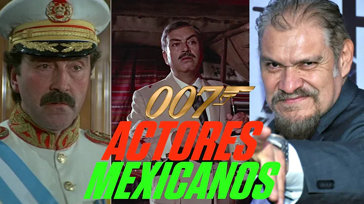 Los Actores Mexicanos en la Saga de James Bond