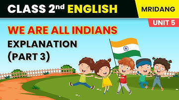 We are all Indians - Explanation (Part 3) | Harmony | Class 2 English Chapter 13 Mridang | 2025-26
