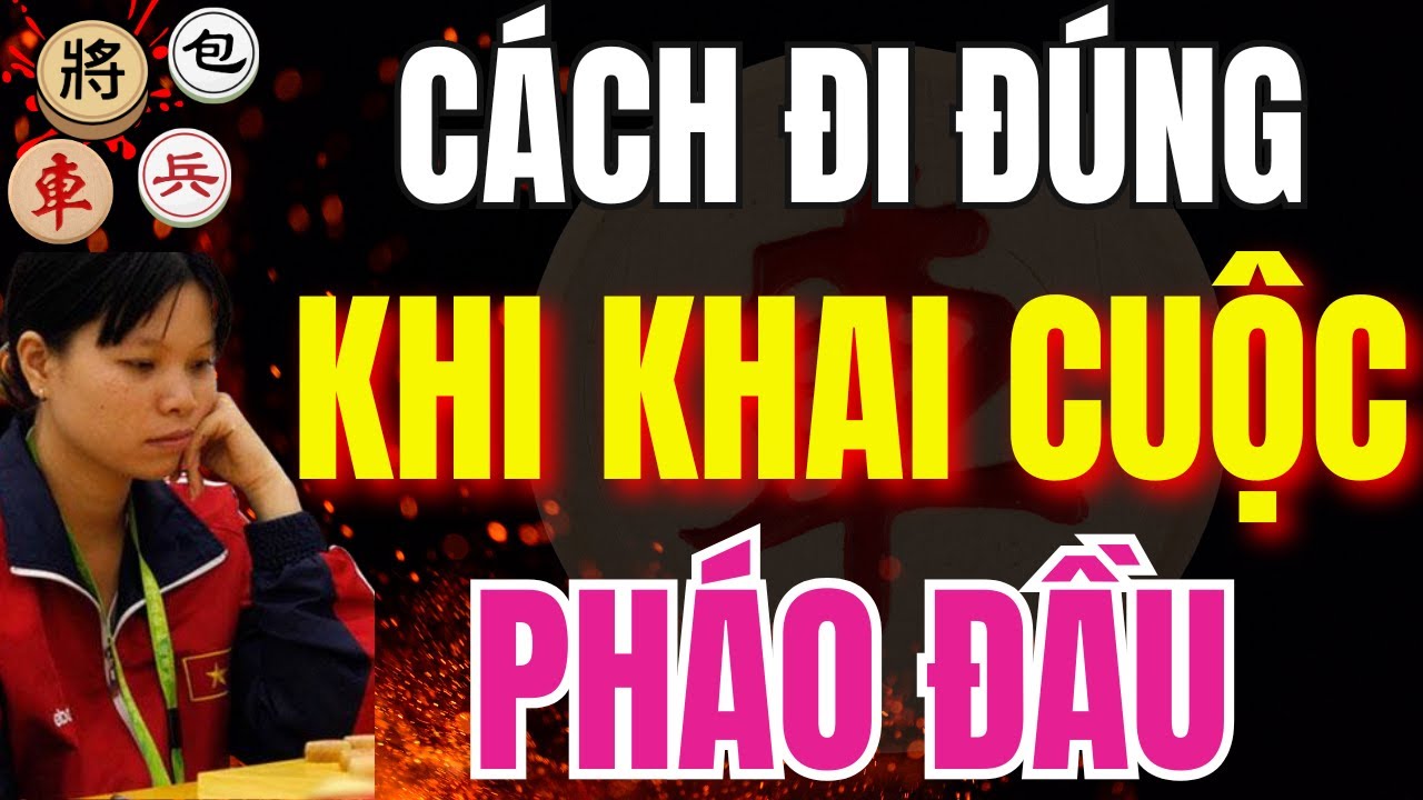 CỜ TƯỚNG | HƯỚNG DẪN NHỮNG CÁCH ĐI ĐÚNG NẾU BẠN MUỐN CHƠI KHAI CUỘC PHÁO ĐẦU