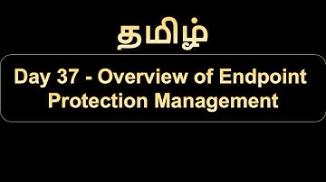 Day 37 Overview of Endpoint Protection Management