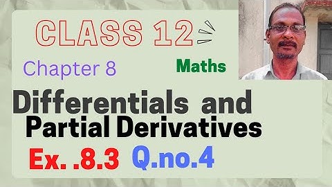 Class 12 |Maths| Ex.8.3| Q no.4| Chpt.8|Differentials and Partial Derivatives|@mathsmasterdhamu9158
