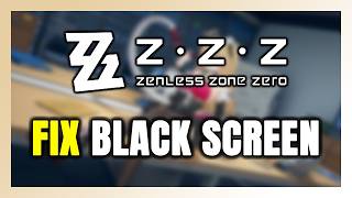 How to FIX Zenless Zone Zero Black Screen!