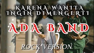 KARENA WANITA INGIN DIMENGERTI - ADA BAND | COVER ROCK | WANITA
