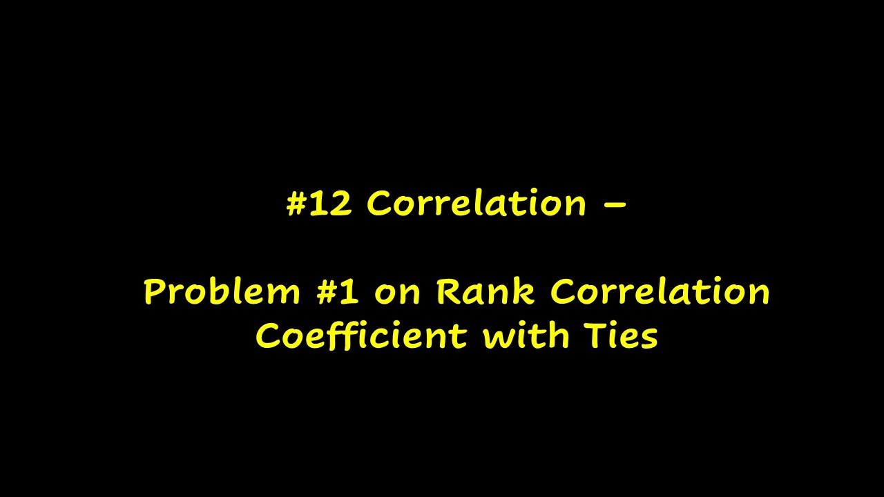 #12 - Problem #1 on Rank Correlation Coefficient with Ties - YouTube