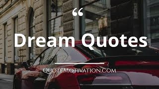 Dream Quotes - Follow Your Dreams Motivational Quotes