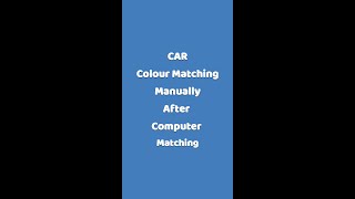 Car Colour Matching Manually After Computer Matching