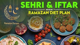 RAMAZAN Diet Plan | Sehri or Iftar Me Kya Khana Chahie | سحری اور افطار میں کیا کھانا چاہئیے