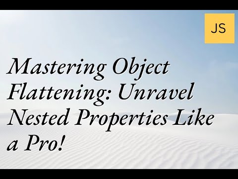 Mastering Object Flattening:
