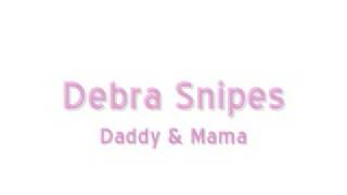 Debra Snipes - Daddy and Mama chords