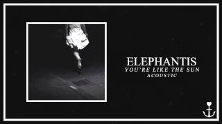 Elephantis - You're Like The Sun (Acoustic) chords