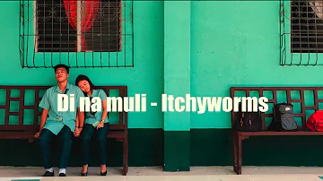 'Di na muli - Itchyworms (music video)