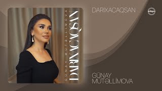 Günay Mütəllimova - Darıxacaqsan (Rəsmi Musiqi Videosu)