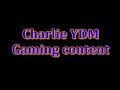 Charlie ydm gaming content intro 2021