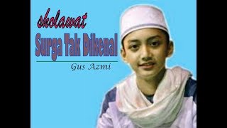 Gus Azmi sholawat surga tak dikenal