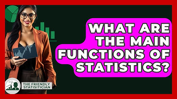 What Are The Main Functions Of Statistics? - The Friendly Statistician