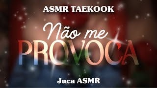 Asmr Taekook 18 - Não Me Provoca Th Bttm