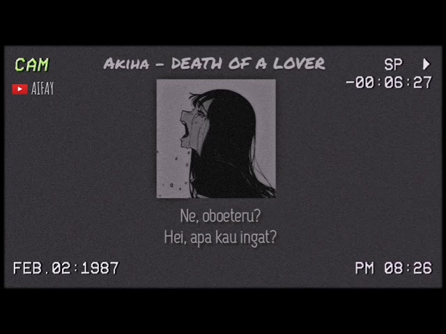 [Lirik dan Terjemahan] Akiha - DEATH OF A LOVER REMAKE || Japanese Voice Acting class=