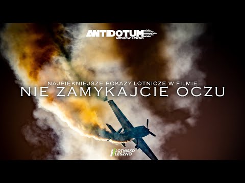 NIE ZAMYKAJCIE OCZU // DO NOT CLOSE YOUR EYES  Antidotum Airshow Leszno 2022