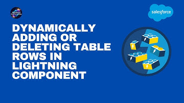 Dynamically adding or deleting table rows in lightning component | Salesforce
