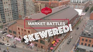 St. Lawrence Market Battles - Skewered Edition I J&amp;C Toronto