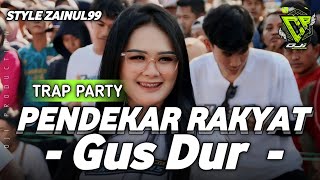 Dj Trap Party Gusdur Pendekar Rakyat Style Zainul99 Bass Nguk Nguk