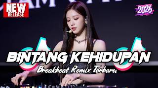 DJ BINTANG KEHIDUPAN BREAKBEAT REMIX TERBARU 2026 - DJ BREAKBEAT FULL BASS 2026