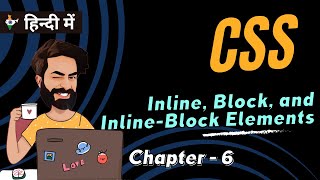 Chapter 6 | Understanding Inline, Block, and Inline-Block Elements | CSS Tutorial