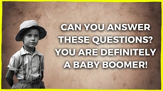 Baby Boomer Trivia Quiz: Is Your Memory Still Working Fine?