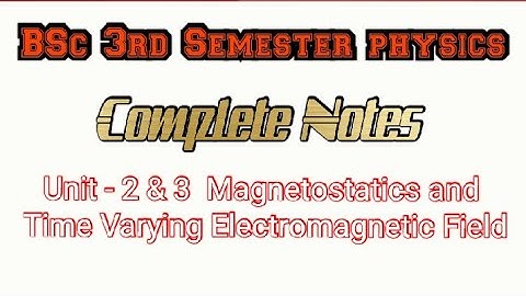 BSc 3rd Semester Physics Unit-2 & 3: Magnetostatics and Time Varying Electromagnetic Field #bsc