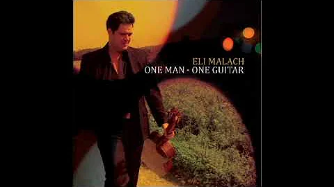 ONE MAN - ONE GUITAR (Eli Malach) Full Album