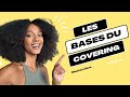 Les bases du covering  ce que vous devez savoir avant de vous lancer 