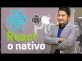 React Native o aplicaciones nativas