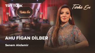 Ahu Figan Dilber - Senem Akdemir Türkü Evi