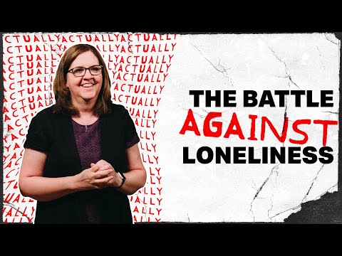 The Battle Against Loneliness | Week 2