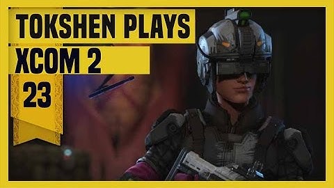 XCOM 2: Take Back Earth-  Part 23