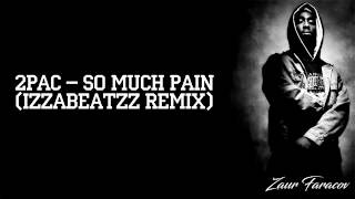 2pac – so much pain(izzabeatzz remix)