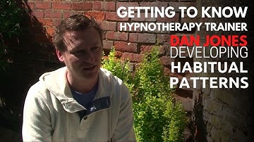 07 DEVELOPING HABITUAL PATTERNS: Getting to Know Dan Jones