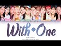 IZ*ONE (아이즈원) - With*One [HAN|ROM|ENG Color Coded Lyrics]