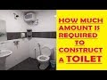 Toilet Construction - How much amount is required?