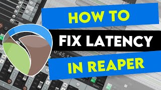 How to Fix Latency in REAPER (Easy to Follow Guide!)