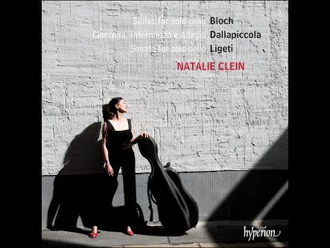 Bloch, Ligeti & Dallapiccola—Suites for solo cello—Natalie Clein (cello)