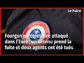 Fourgon pnitentiaire attaqu dans leure un dtenu prend la fuite et deuxagents ont t tus