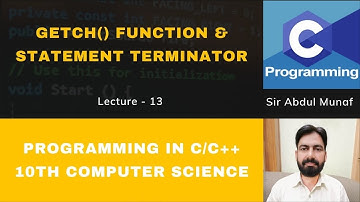 getch () Function & Statement Terminator | Lecture 13 | Computer Science 10th | Programming in C/C++