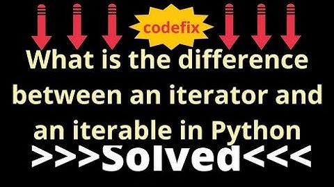 What is the difference between an iterator and an iterable in Python