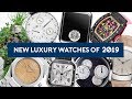 New Luxury Watches 2019 - Cartier, Audemars Piguet, Hermes...