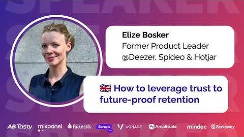 How to leverage trust to future-proof retention 🇬🇧 With Elize Bosker