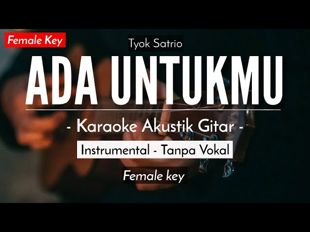 Ada Untukmu - Tyok Satrio (Karaoke Akustik)  HQ Audio class=