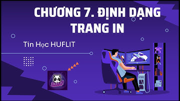 Chương 7 Excel - Tin Học Văn Phòng - Định dạng trang in | Tin Hoc HUFLIT